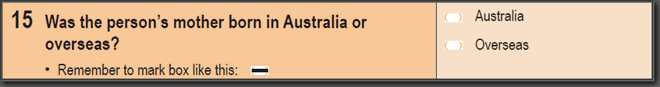Image: 2011 Household Paper Form - Question 15. Was the person's mother born in Australia or overseas?