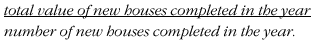 The average value per new house is calculated using the ratio