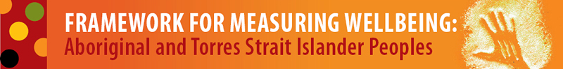 Framework for measuring wellbeing: Aboriginal and Torres Strait Islander Peoples
