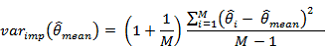 Equation: the imputation variance of theta mean equals the summation over i from one to M of theta i minus theta mean all squared all then divided by M minus 1 all then multiplied by the factor one plus the fraction one divided by M