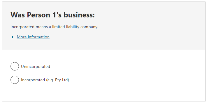 Was the person’s business: Unincorporated; Incorporated (e.g. Pty Ltd) 