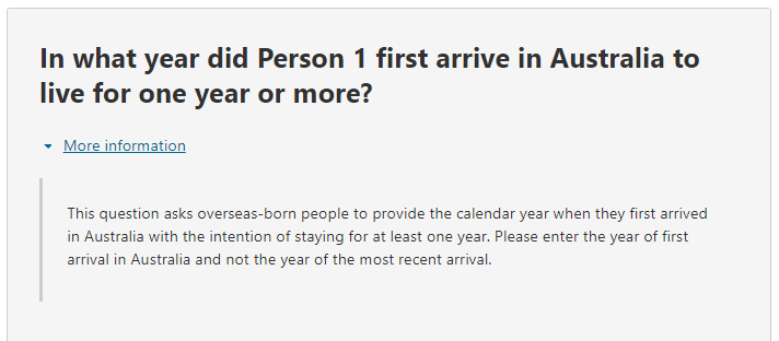 Additional information relating to the question: In what year did the person first arrive in Australia to live for one year or more?