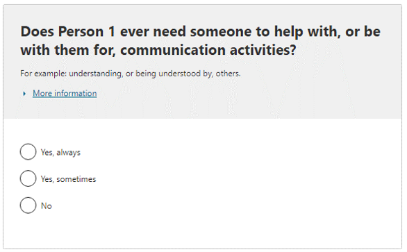 Does the person ever need someone to help with, or be with them for, communication activities?