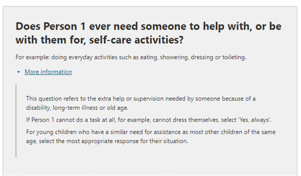 Additional information relating to the question on: Does the person ever need someone to help with, or be with them for, self-care activities?