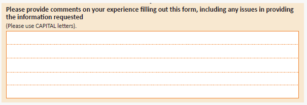 Extract if a survey with a response box included at the end of the form to capture general feedback, e.g., 'Please provide comments on your experience filling out this form, including any issues in providing the information requested.' 