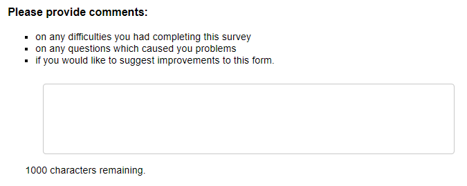 Extract from a survey form showing a single free text field for respondents to provide general comments. The field clearly states the character limit for the field at the bottom left e.g., 1000 character limit.