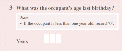 What was the occupant's age last birthday? Note: if the occupant is less than one year old, record '0'.